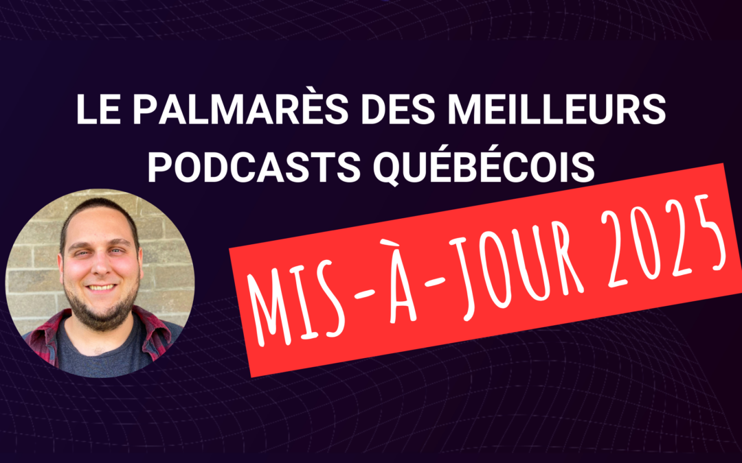 classement des podcasts québécois mis à jour 2025